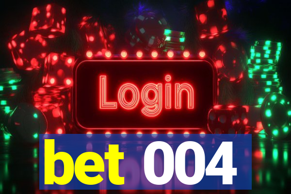bet 004